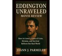 Eddington Unraveled: movie review: How Ari Aster’s Vision of Crisis, Division, and Survival Reflects Our Real World