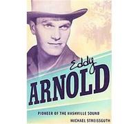 Eddy Arnold, American Made Music Series Michael Streissguth (Auteur)