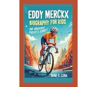 EDDY MERCKX BIOGRAPHY FOR KIDS: The Greatest Cyclist’s Story