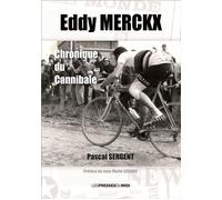Eddy merckx chronique du cannibale - Pascal Sergent - Presses Du Midi - broché - Biographie