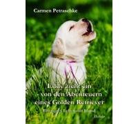 Eddy Zieht Ein - Von Den Abenteuern Eines Golden Retriever - Ein Neues Leben Mit Hund