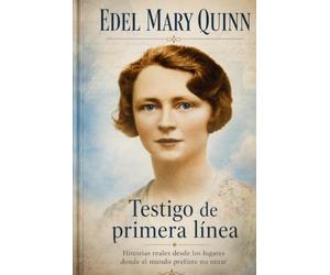 EDEL MARY QUINN: “TESTIGO DE PRIMERA LINEA”