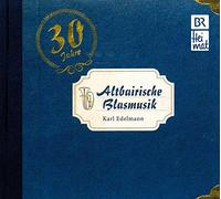 Edelmann,Karl - Altbairische Blasmusik-30 Jahre