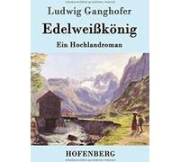 Edelweikonig.by Ganghofer New .