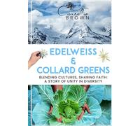 Edelweiss & Collard Greens: Blending Cultures, Sharing Faith: A Story of Unity in Diversity