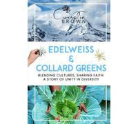 Edelweiss & Collard Greens: Blending Cultures, Sharing Faith: A Story of Unity in Diversity