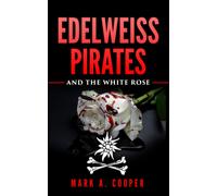 Edelweiss Pirates: & The White Rose