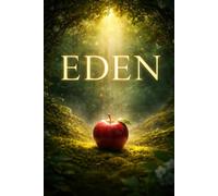 Eden: A Love Story For The Awakening Soul