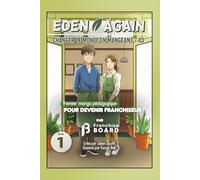 Eden Again : Devenir franchiseur en manga pédagogique: Vous rencontrez le succès en tant qu’entrepreneur et vous songez à devenir franchiseur ? Ce manga pédagogique est fait pour vous !
