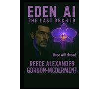 EDEN AI: The Last Orchid: Hope will bloom