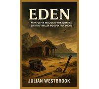 EDEN: AN IN-DEPTH ANALYSIS OF RON HOWARD'S SURVIVAL THRILLER BASED ON TRUE EVENTS