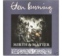 Eden Burning - Mirth & Matter
