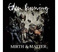 Eden Burning - Mirth & Matter [Import]