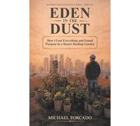 Eden in the Dust: How I Lost Everything and Found Purpose in a Desert Rooftop Garden