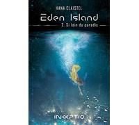 Eden Island T2 : Si loin du paradis