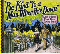 EAST RIVER STRING BAND - Be Kind to a Man When Hes Down