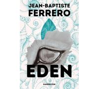 Eden, l'archipel des vivants - Jean-Baptiste Ferrero - Dandelion Eds - broché - Roman