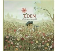 Eden, petit cœur sensible: Un album pour comprendre et apprivoiser l’hypersensibilité