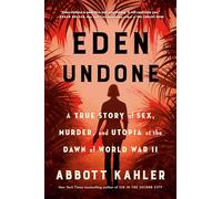 Eden Undone: A True Story of Sex, Murder, and Utopia at the Dawn of World War II