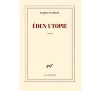 Éden Utopie - Fabrice Humbert - Gallimard - broché - Roman