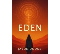 Eden: What We Remember Can Shape The World. What We Forget Can Save It. (Genesis Project)