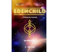 Edenchild l'Enfant du Cosmos: 1. Le Réveil