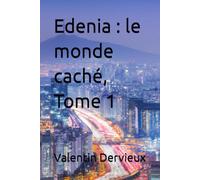 Edenia : le monde caché, Tome 1