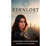 Edenlost: The Borderless City: Book one of the Edenlost saga: a dystopian urban fantasy adventure