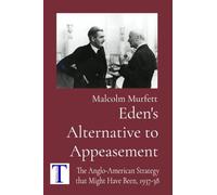 Eden's Alternative to Appeasement: The Anglo-American Strategy that Might Have Been, 1937-38
