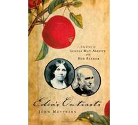 Eden's Outcasts: The Story of Louisa May Alcott and Her Father