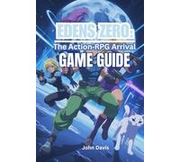 EDENS ZERO: THE ACTION-RPG ARRIVAL GAME GUIDE