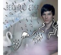 Eder, Bernhard - to Disappear Doesn't. [Import]