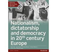 Edexcel As/A Level History, Paper 1&2: Nationalism, Dictatorship And Democracy In 20th Century Europe Student Book + Activebook