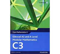 Edexcel AS and A Level Modular Mathematics Core Mathematics 3 C3