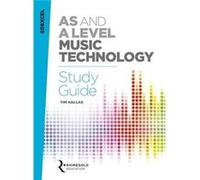 Edexcel AS and A Level Music Technology Study Guide by Tim Hallas Inconnu (Auteur)