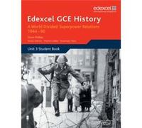 Edexcel GCE History A2 Unit 3 E2 A World Divided Superpower Relations 194490 by Steve Phillips Unknown (Auteur)