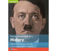 Edexcel GCSE (9-1) History Foundation Weimar and Nazi Germany, 1918â€“39 Student Book: Weimar and Nazi Germany, 1918-1939