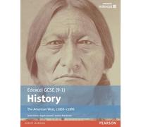 Edexcel GCSE (9-1) History The American West, c1835-c1895 Student Book: the American West, c.1835-c.1895 Student Book