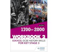 Edexcel GCSE History skills for Key Stage 3: Workbook 2 1700-2000