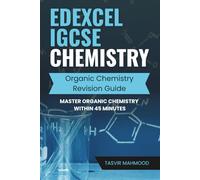Edexcel IGCSE Chemistry Organic Chemistry Revision Guide: Master Organic Chemistry within 45 minutes
