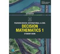 Edexcel International A Level Mathematics Decision Mathematics 1 Student Book