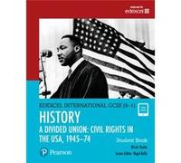 Edexcel International GCSE (9-1) History A Divided Union: Civil Rights in the USA, 1945-74 Student Book