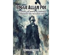 Edgar Allan Poe: A Literary Life Shaped by Darkness, Obsession, and the Human Mind