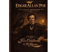 Edgar Allan Poe: A Visual Biography - Volume I: An illustrated visual biography of Edgar Allan Poe’s early life, tracing his journey from childhood to ... literary analysis, and historical context.