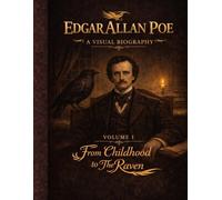 Edgar Allan Poe: A Visual Biography - Volume I: An illustrated visual biography of Edgar Allan Poe’s early life, tracing his journey from childhood to ... literary analysis, and historical context.