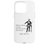 Edgar Allan Poe Believe Nothing You Hear Citation Brilliant Coque pour iPhone 15 Pro Max