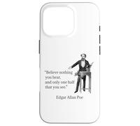Edgar Allan Poe Believe Nothing You Hear Citation Brilliant Coque pour iPhone 16 Pro