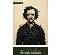 Edgar Allan Poe Essential Collection: Original Text and Modern Editions - The Definitive Way to Read the Classics