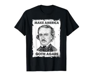Edgar Allan Poe Make America Goth Again Gothic Humour T-Shirt