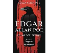Edgar Allan Poe Poems Collection: The Raven, Annabel Lee, Alone and Other Poems